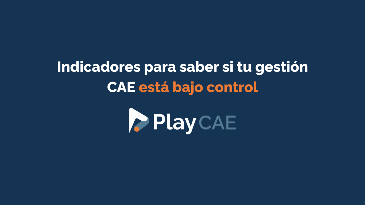 Indicadores para saber si tu gestión CAE está bajo control